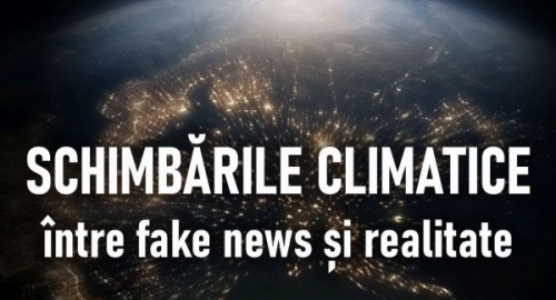“Schimbările climatice: între fake news și realitate